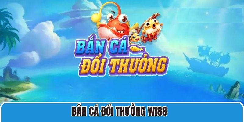 Bắn cá đổi thưởng được nhiều khách hàng đánh giá cao