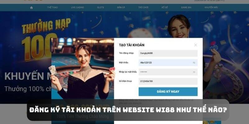 Đăng ký tài khoản trên website Wi88 như thế nào?