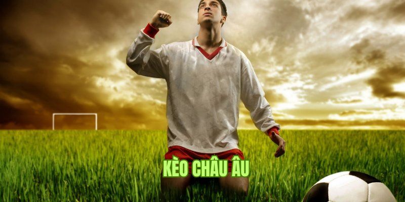 Khái niệm kèo châu âu trong các trận đấu cá cược bóng đá