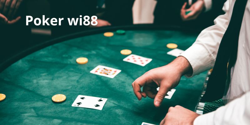 Poker WI88 là siêu phẩm giải trí và cá cược trực tuyến uy tín