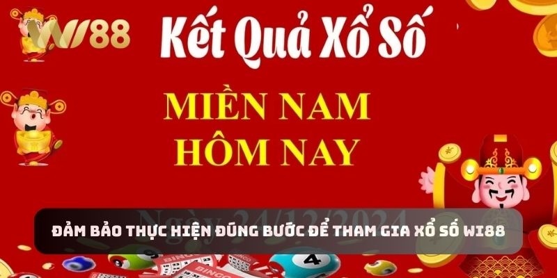 Đảm bảo thực hiện đúng bước để tham gia xổ số Wi88