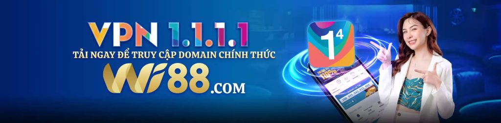 Banner vpn 1.1.1.1 vượt chặn chơi WI88